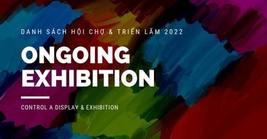 Danh sách hội chợ triển lãm thương mại năm 2022