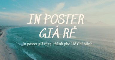 In poster quảng cáo giá rẻ tại thành phố Hồ Chí Minh