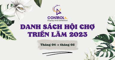 Danh sách hội chợ triển lãm nổi bật tháng 04 - tháng 05 2023