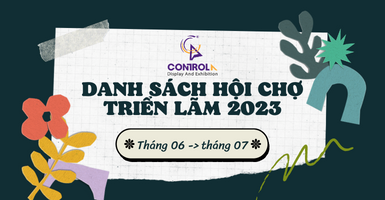 Danh sách hội chợ triển lãm nổi bật tháng 06 - tháng 07 2023