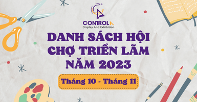 Danh sách hội chợ triển lãm nổi bật tháng 10 - tháng 11 2023