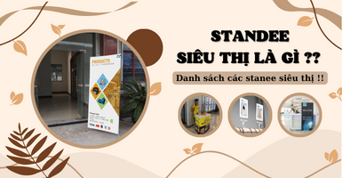 Standee siêu thị là gì? Lợi ích của standee siêu thị là gì?