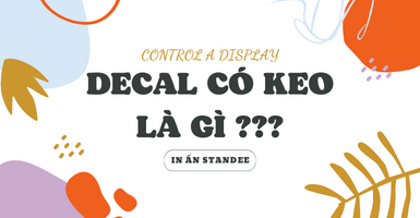 Decal có keo là gì? Decal có cấu tạo và công dụng như thế nào?