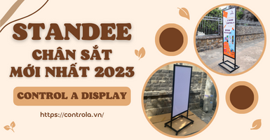 Tổng hợp các standee chân sắt mới nhất tại CONTROL A