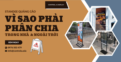 Vì sao có sự phân chia giữa standee trong nhà và ngoài trời?